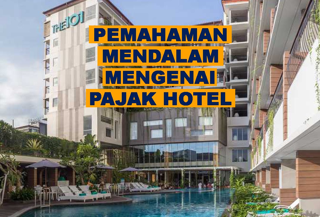 Pemahaman Mendalam Mengenai Pajak Hotel 1 22 01 e1700123584534