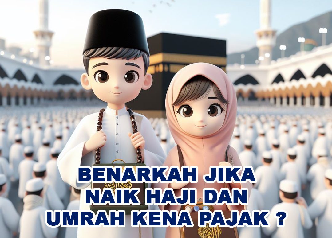 Benarkah Jika Naik Haji dan Umrah Kena Pajak? 1 30 01 e1700125103663