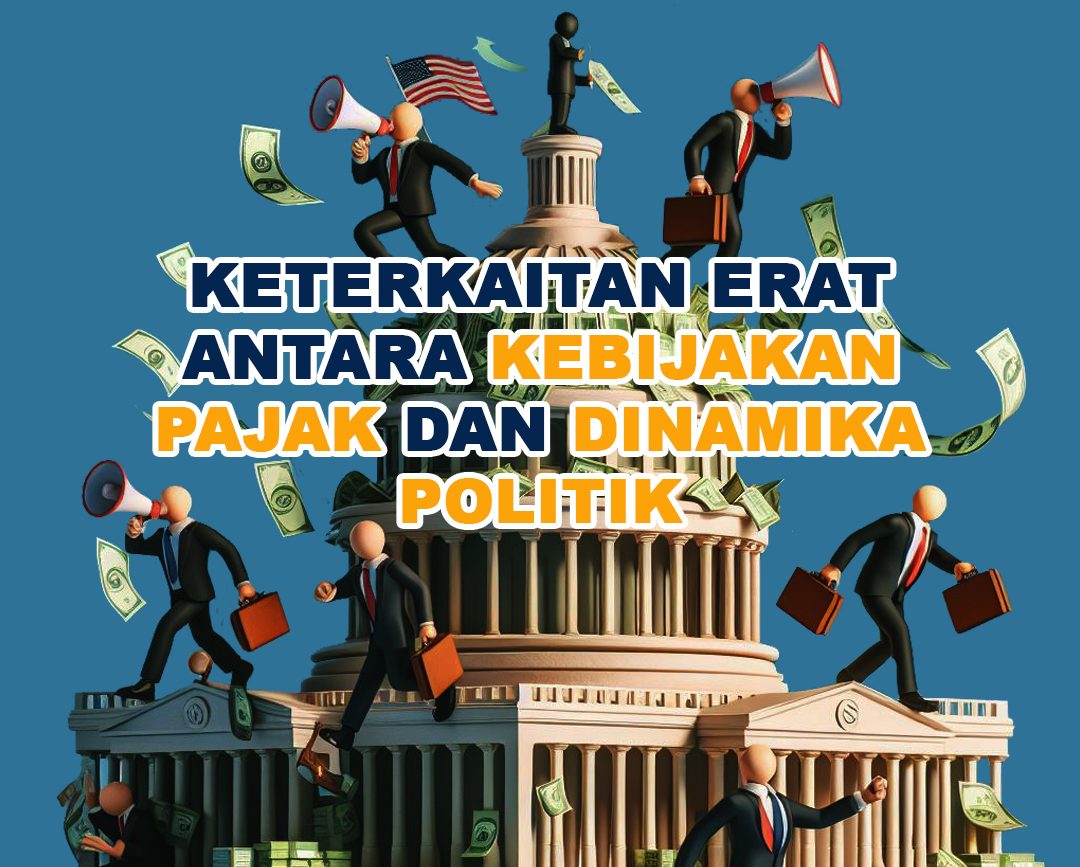 Keterkaitan Erat Antara Kebijakan Pajak dan Dinamika Politik 1 43 01 e1702543760406