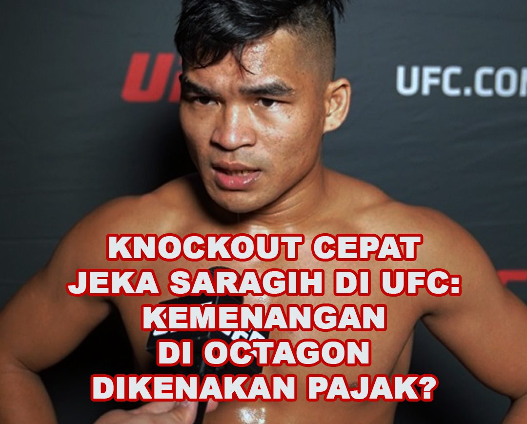 Knockout Cepat Jeka Saragih di UFC: Kemenangan di Octagon dan Implikasi Pajak? 1 53 01 e1702547663993