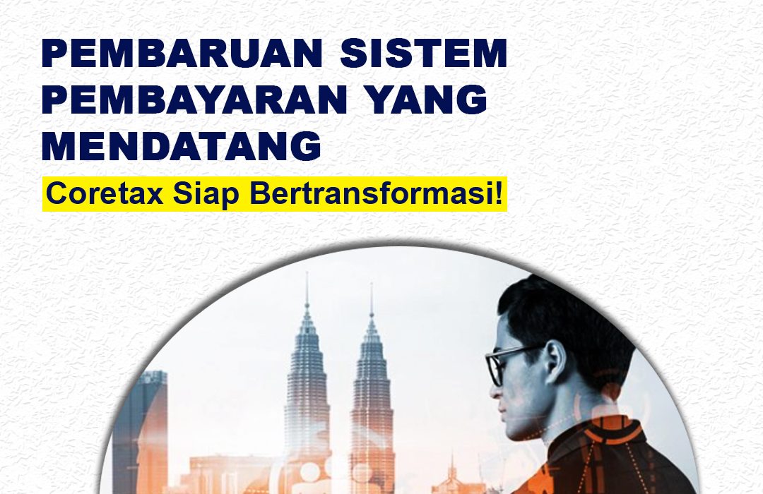 Pembaruan Sistem Pembayaran Yang Mendatang, Coretax Siap ...